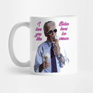 I love you like Biden loves ice cream Mug